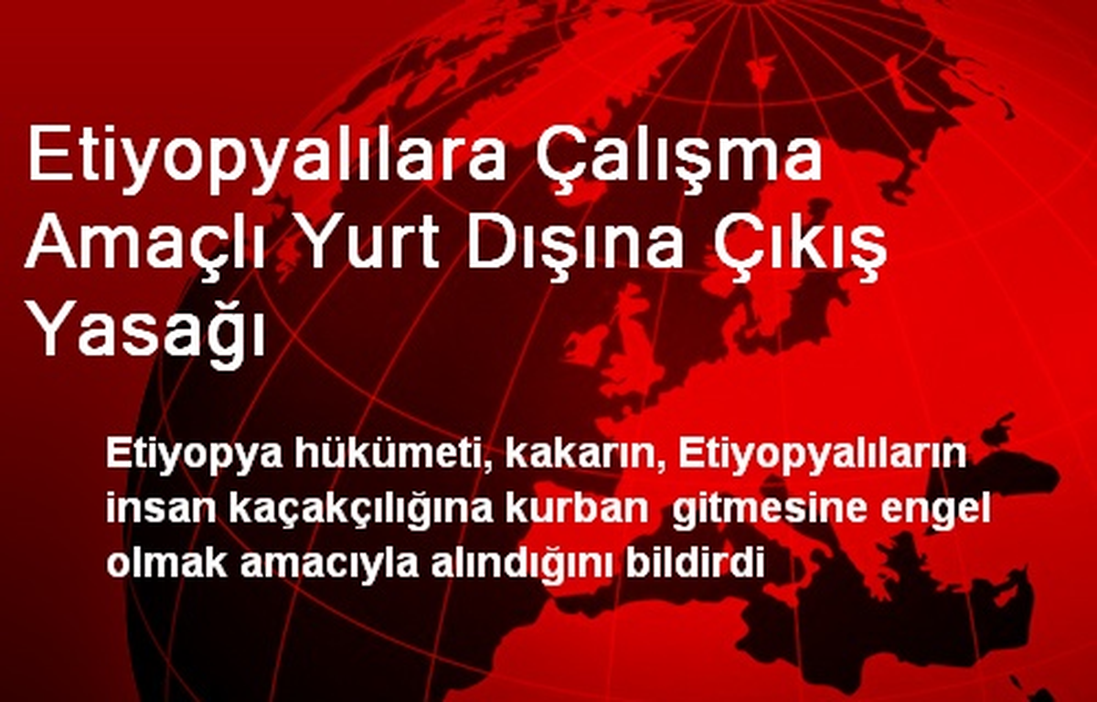 Etiyopyalılara Çalışma Amaçlı Yurt Dışına Çıkış Yasağı