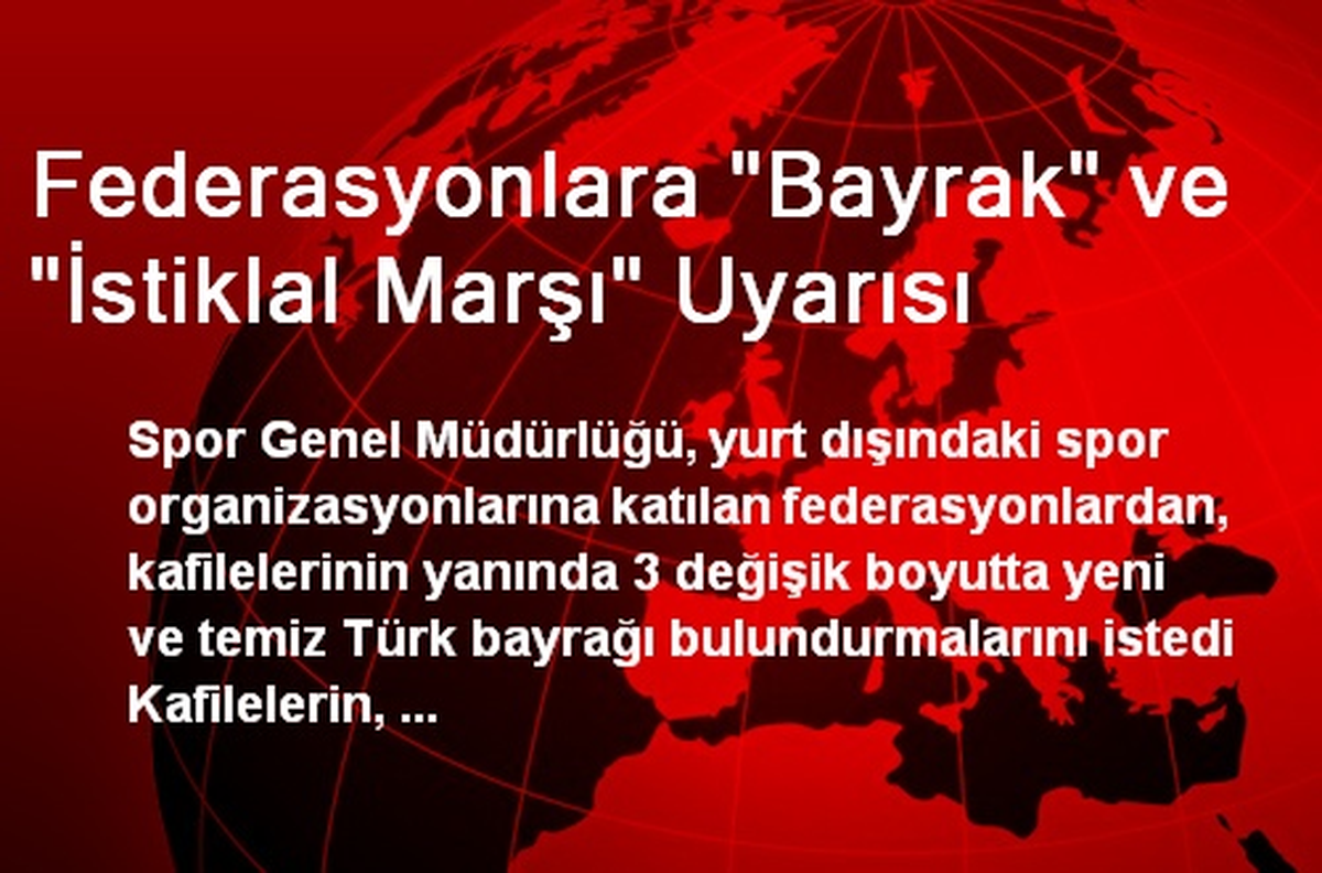 Federasyonlara "Bayrak" ve "İstiklal Marşı" Uyarısı
