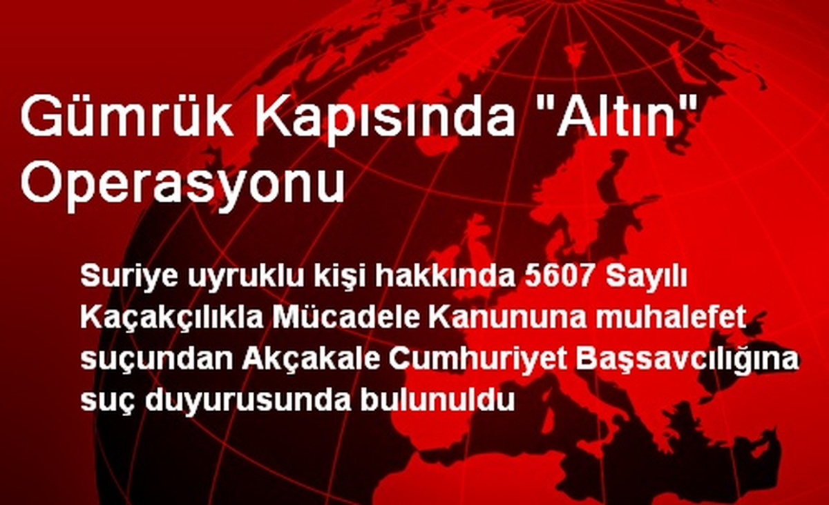 Gümrük Kapısında "Altın" Operasyonu