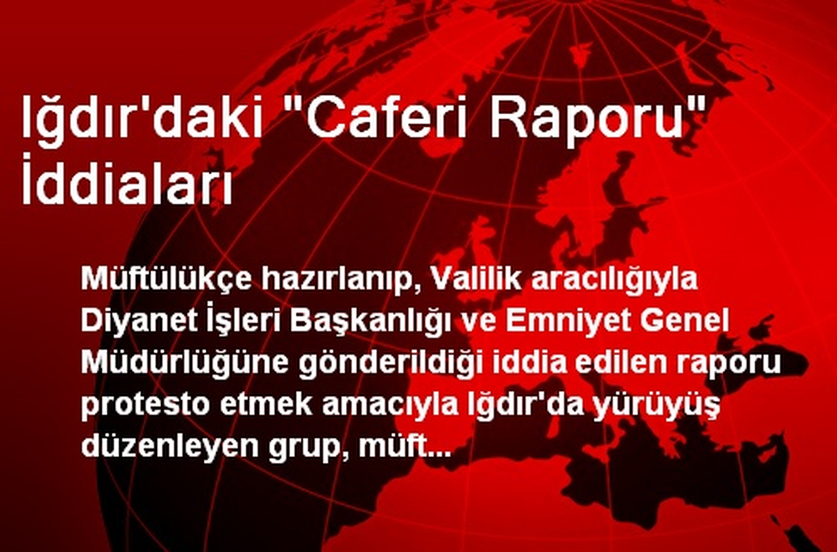 Iğdır\'daki "Caferi Raporu" İddiaları