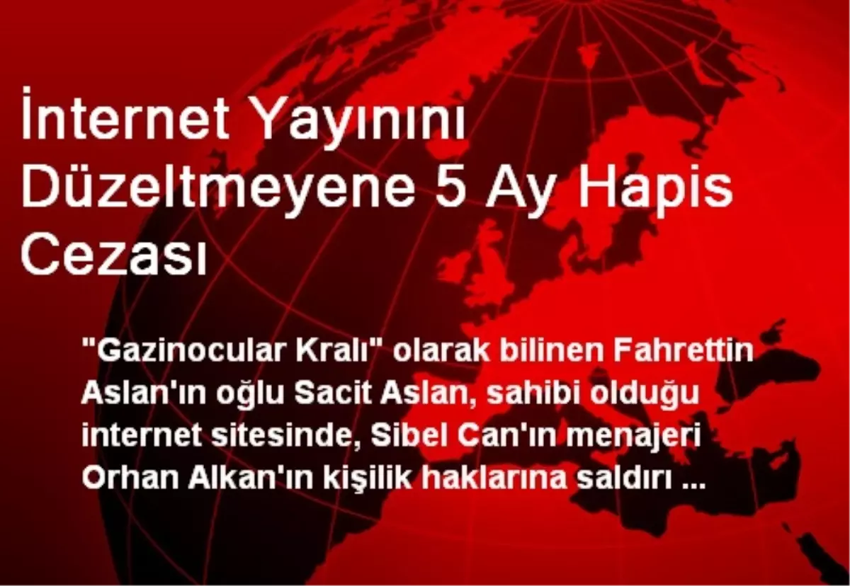 İnternet Yayınını Düzeltmeyene 5 Ay Hapis Cezası