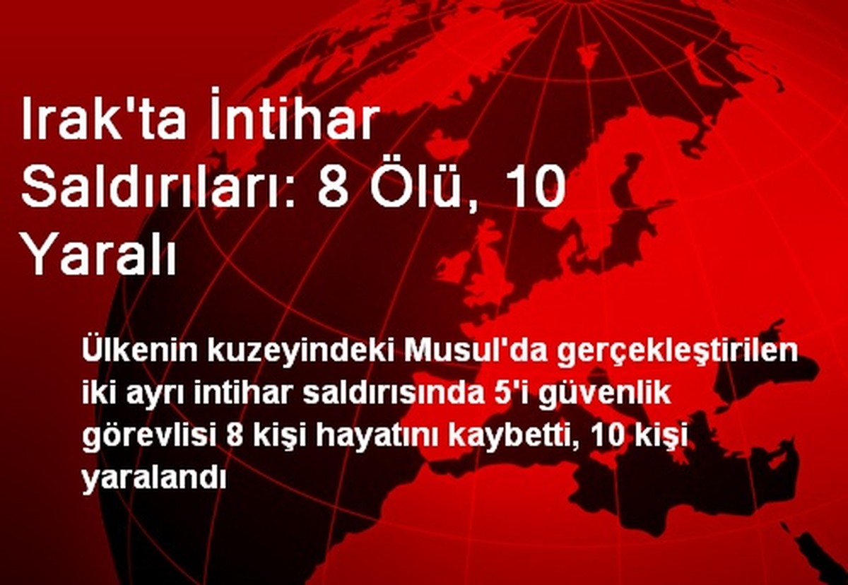 Irak\'ta İntihar Saldırıları: 8 Ölü, 10 Yaralı
