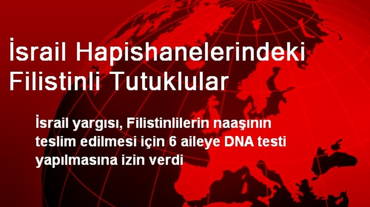 İsrail Mahkemesi, DNA Testi Yapılmasına İzin Verdi