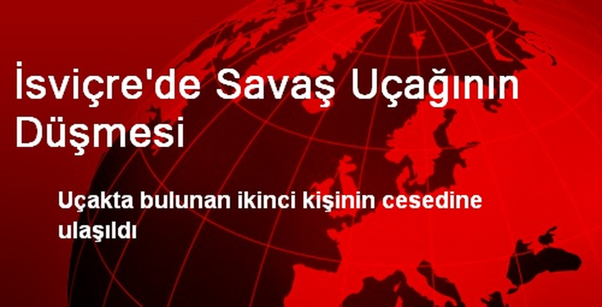 İsviçre\'de Düşen Uçağın Enkazından Bir Naaş Daha Çıkarıldı