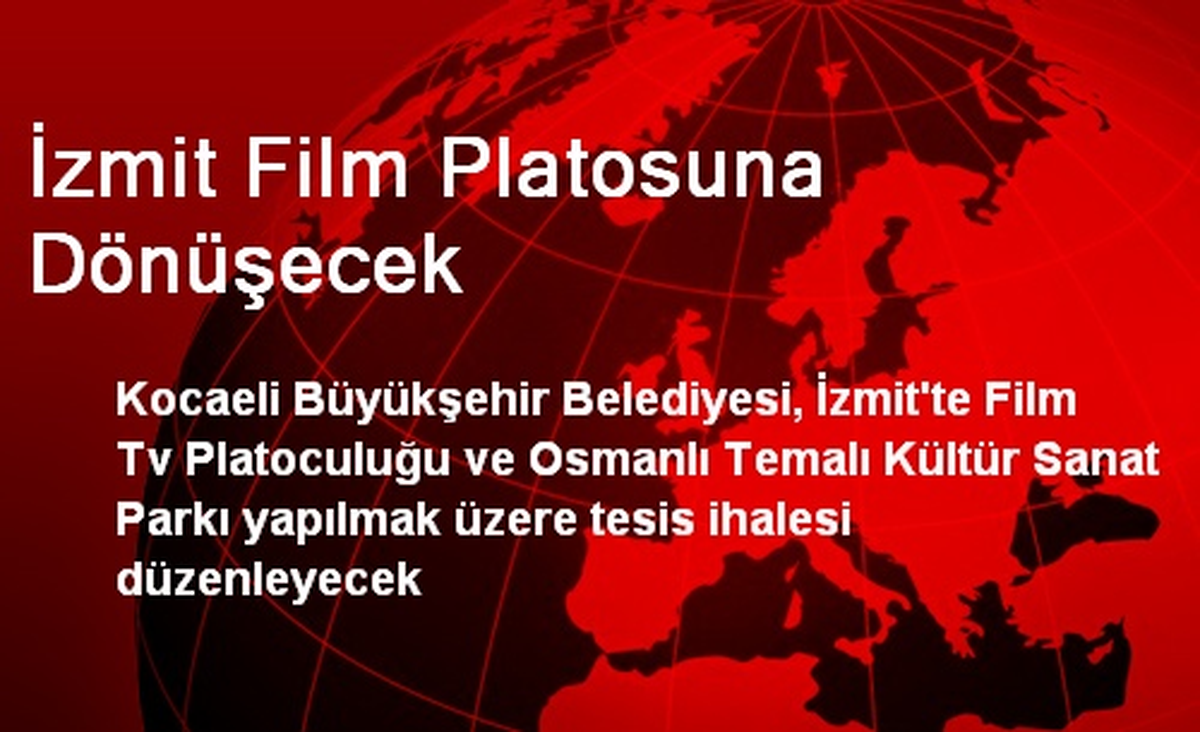 İzmit Film Platosuna Dönüşecek