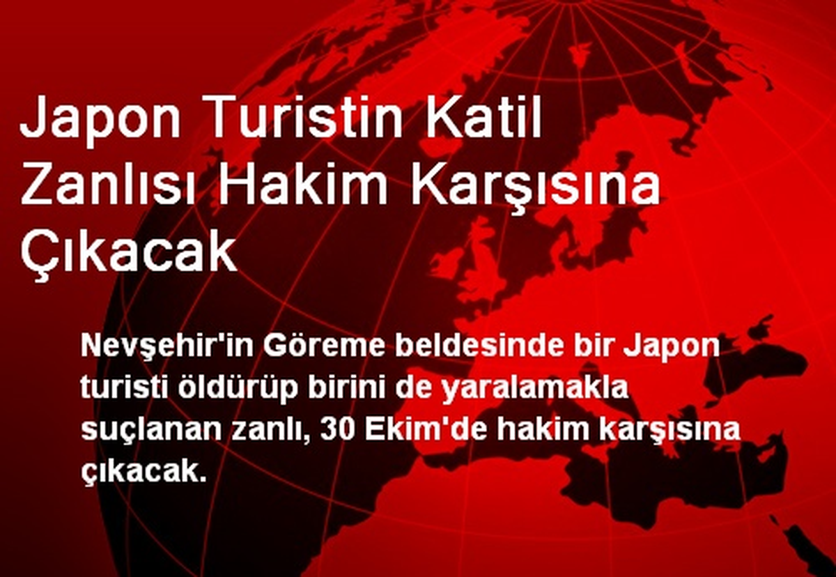 Japon Turistin Katil Zanlısı Hakim Karşısına Çıkacak