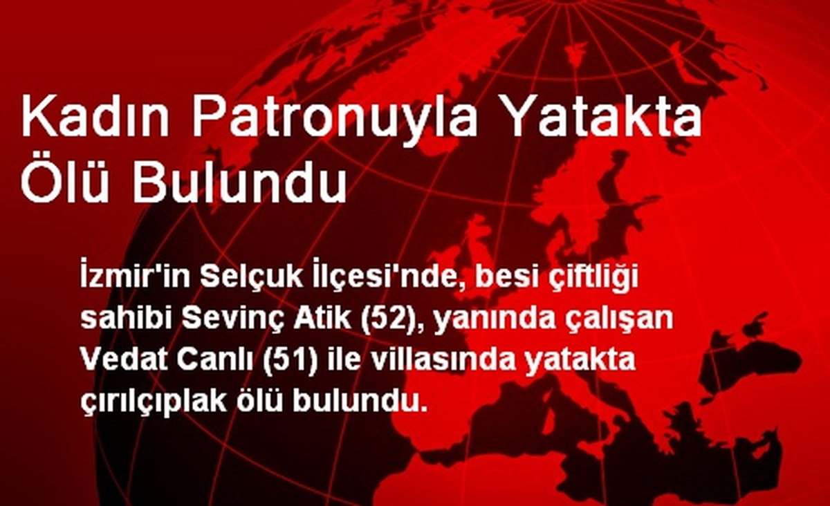 Kadın Patronuyla Yatakta Ölü Bulundu
