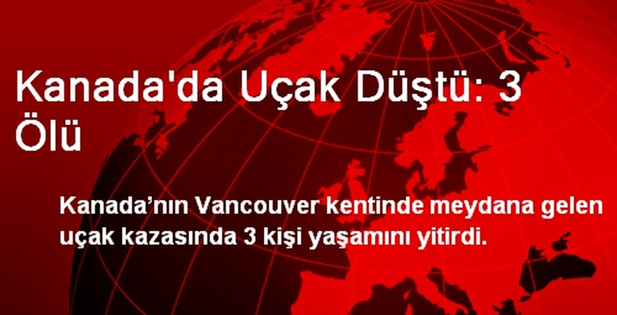 Kanada\'da Uçak Düştü: 3 Ölü