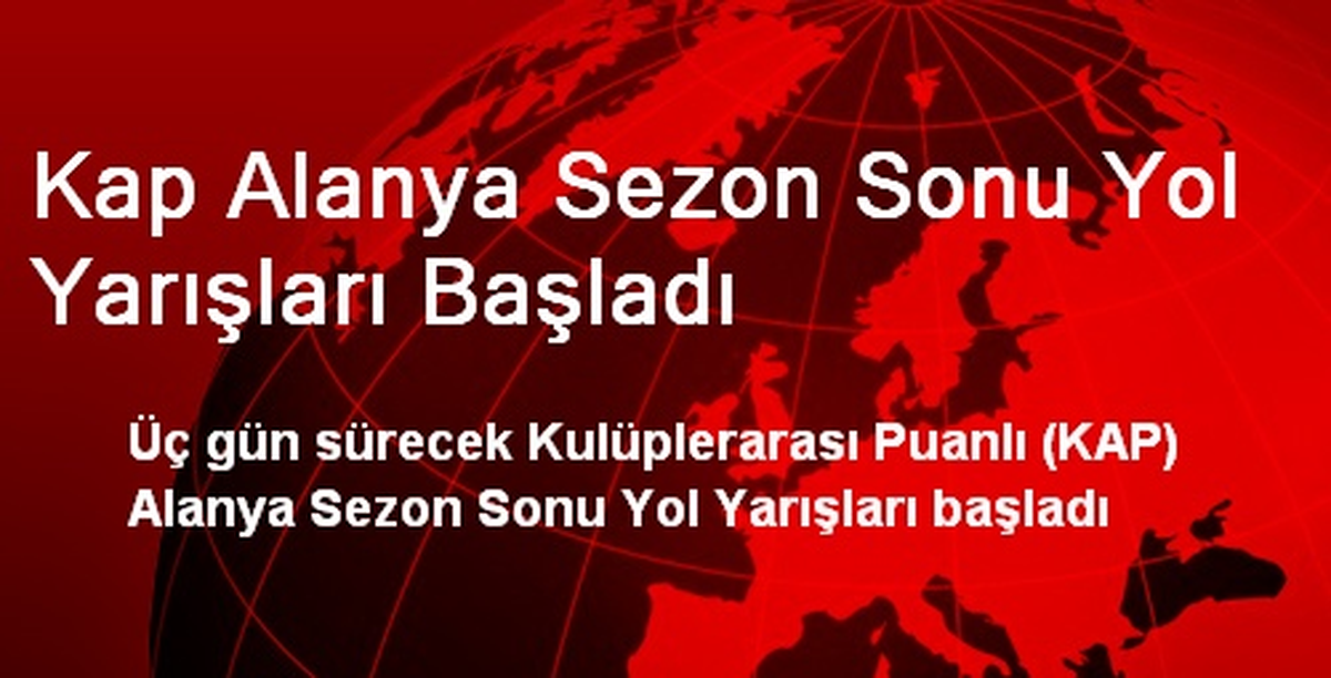 Kap Alanya Sezon Sonu Yol Yarışları Başladı