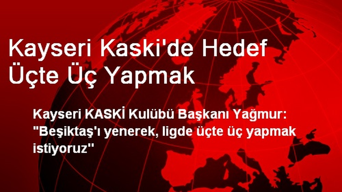 Kayseri Kaski\'de Hedef Üçte Üç Yapmak