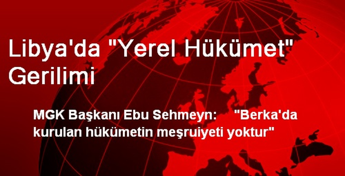 Libya\'da "Yerel Hükümet" Gerilimi