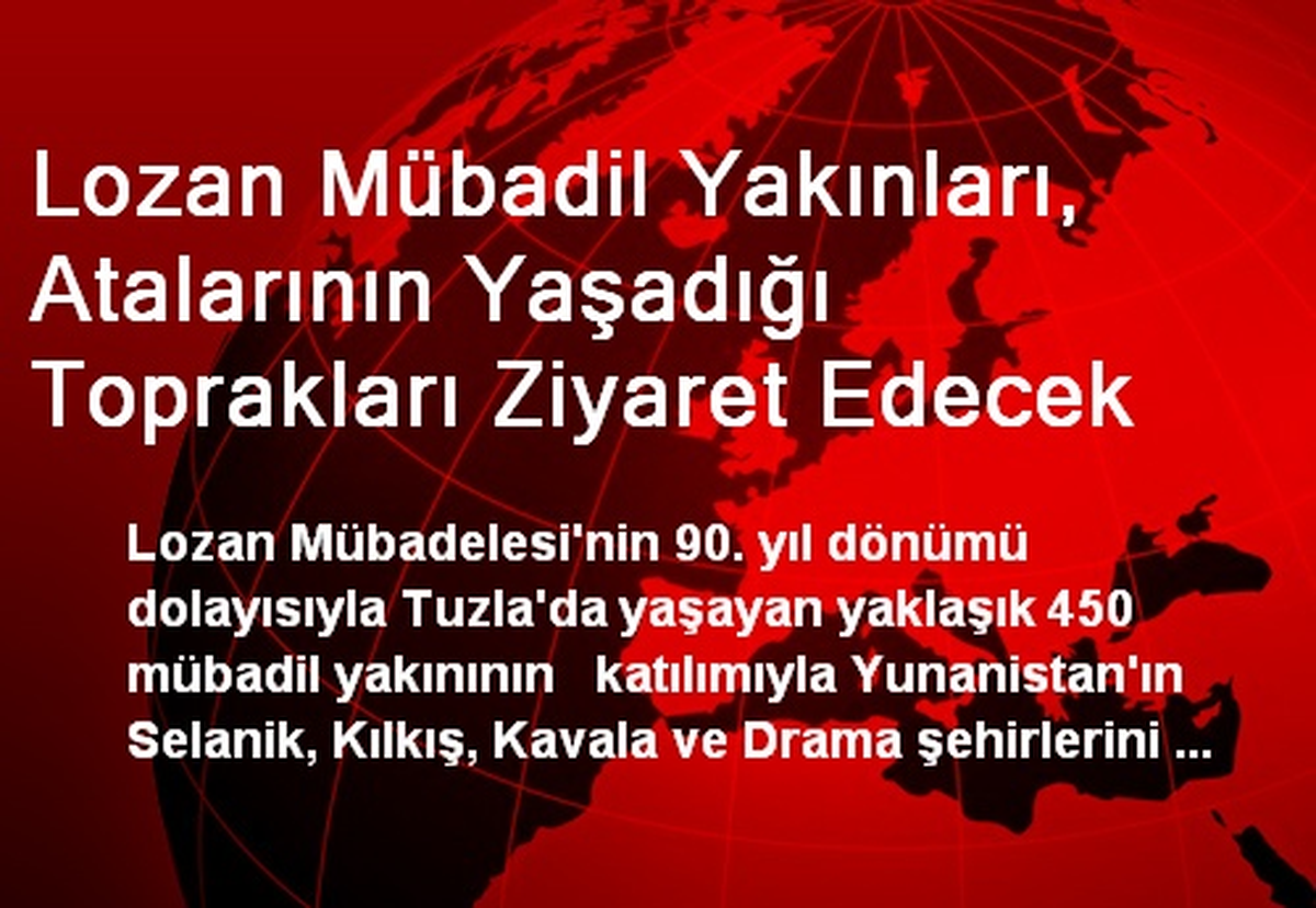 Lozan Mübadil Yakınları, Atalarının Yaşadığı Toprakları Ziyaret Edecek