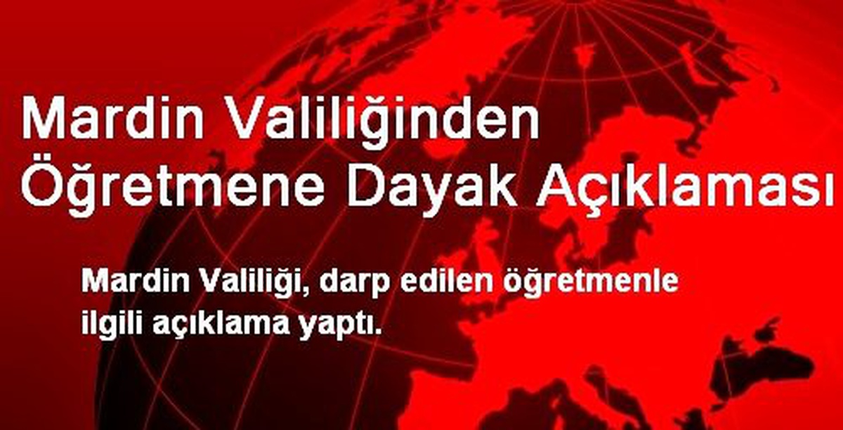 Mardin Valiliğinden Öğretmene Dayak Açıklaması