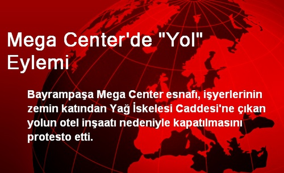 Mega Center Esnafı Yolun Kapatılmasını Protesto Etti