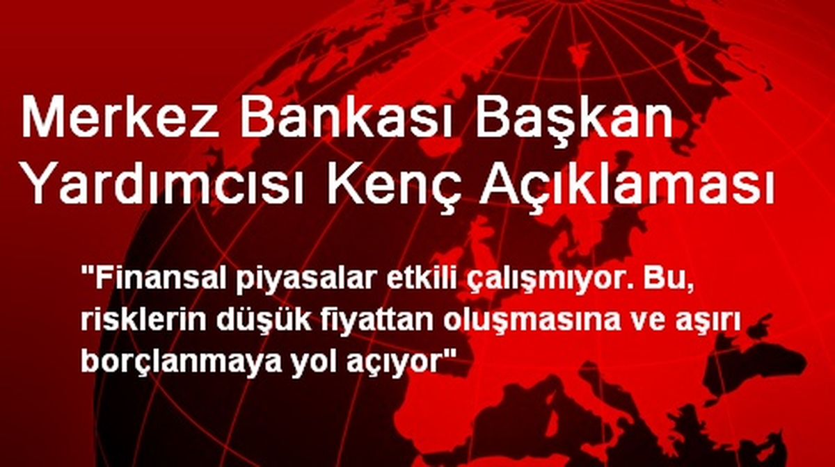 Merkez Bankası Başkan Yardımcısı Kenç Açıklaması