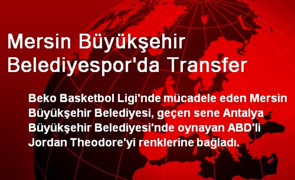 Mersin Büyükşehir Belediyespor Theodore\'yi Transfer Etti