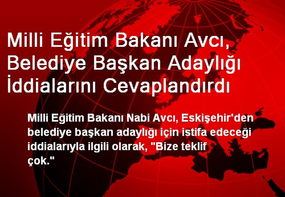 Milli Eğitim Bakanı Avcı, Belediye Başkan Adaylığı İddialarını Cevaplandırdı