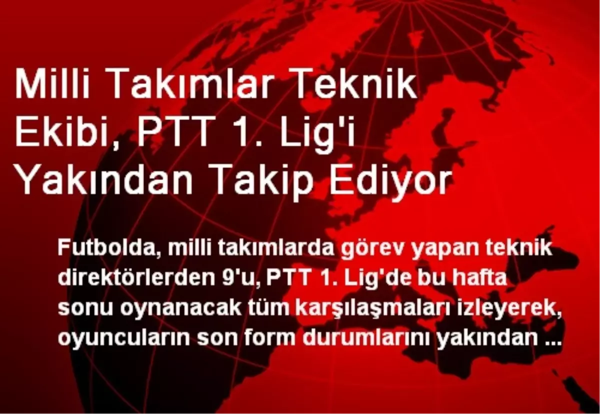 Milli Takımlar Teknik Ekibi, PTT 1. Lig\'i Takip Ediyor