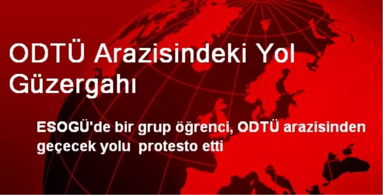 ODTÜ Arazisindeki Yol Güzergahı