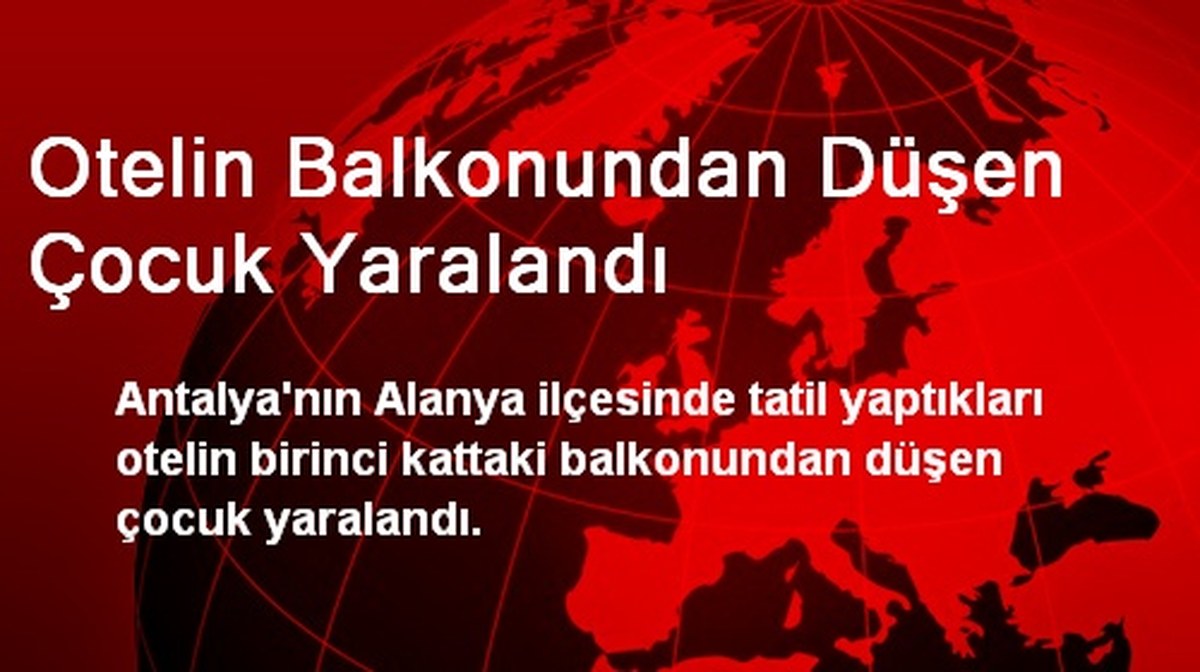Otelin Balkonundan Düşen Çocuk Yaralandı