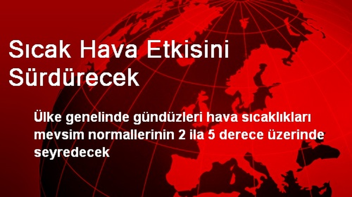 Sıcak Hava Etkisini Sürdürecek