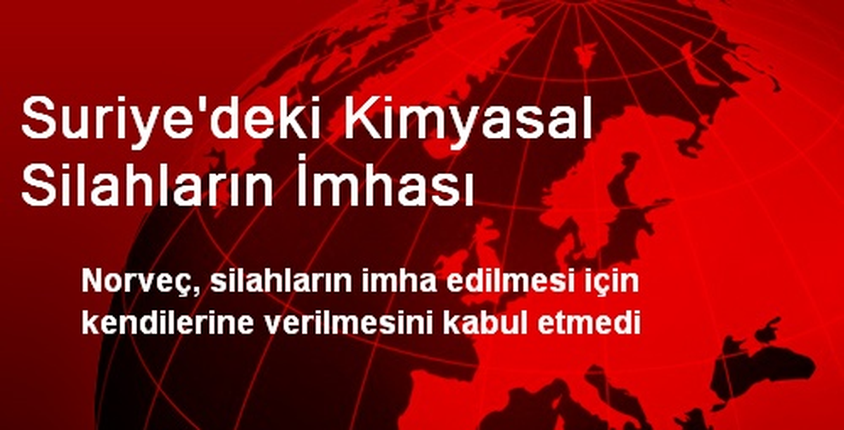 Suriye\'deki Kimyasal Silahların İmhası