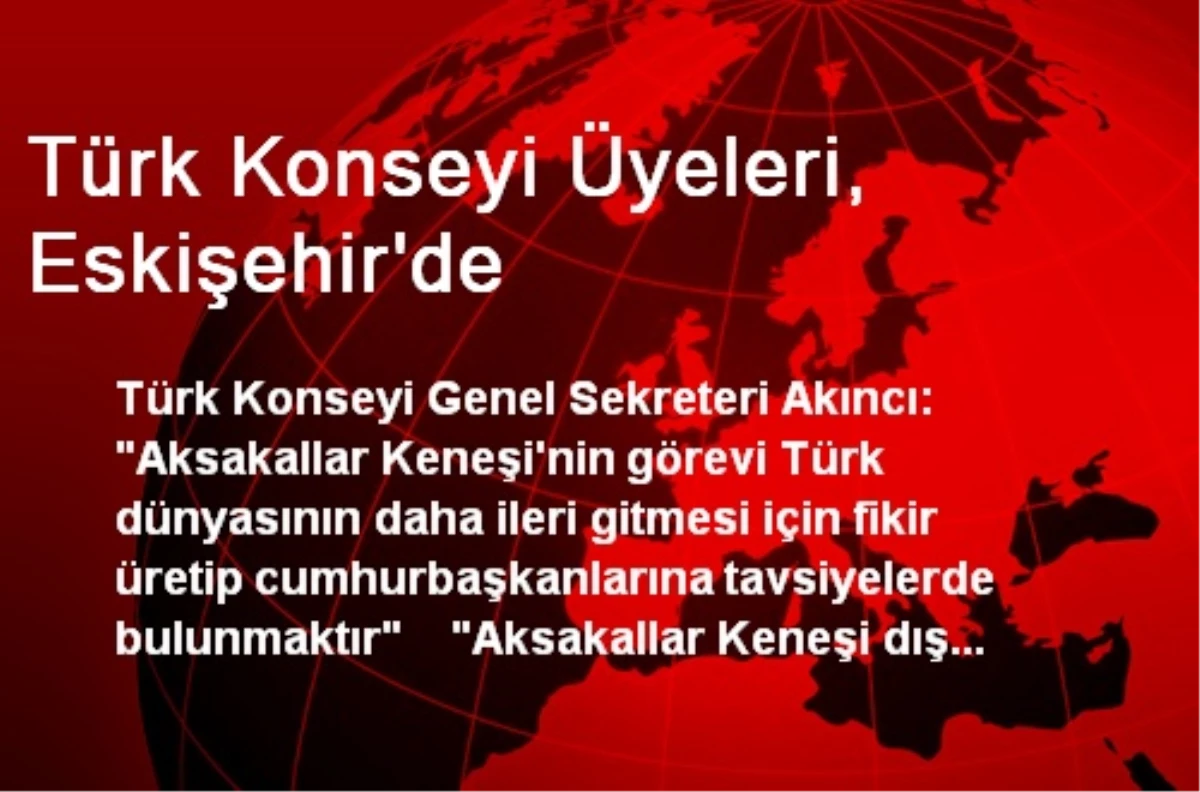 Türk Konseyi Üyeleri, Eskişehir\'de