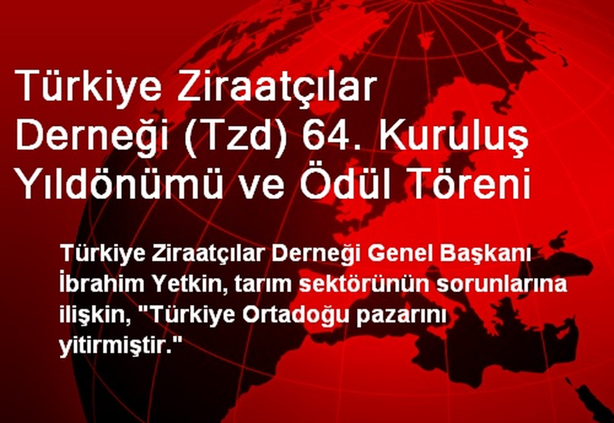 Türkiye Ziraatçılar Derneği (Tzd) 64. Kuruluş Yıldönümü ve Ödül Töreni