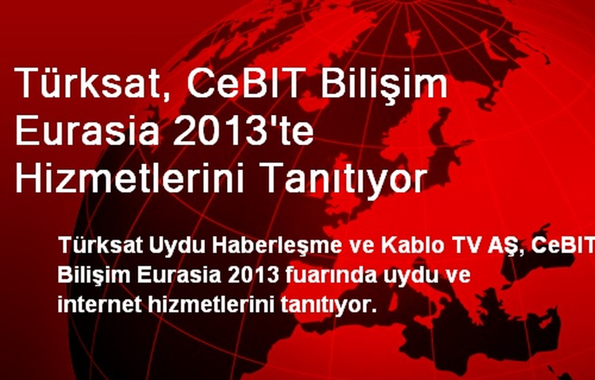 Türksat, CeBIT Bilişim Eurasia 2013\'te Hizmetlerini Tanıtıyor