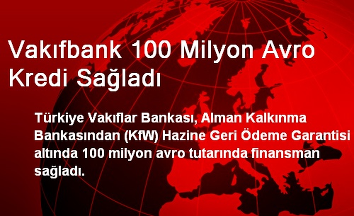 Vakıfbank 100 Milyon Avro Kredi Sağladı
