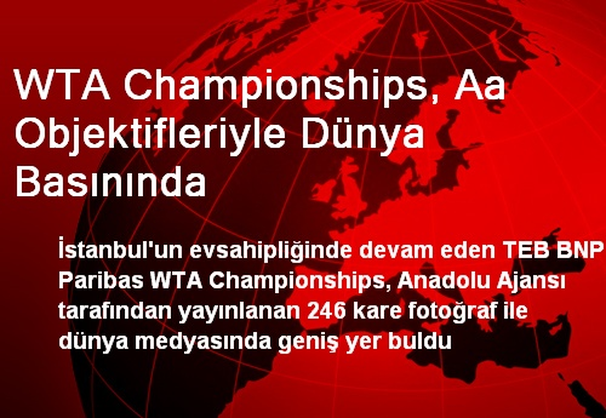 WTA Championships Foğrafları, Dünya Basınına Konu Oldu