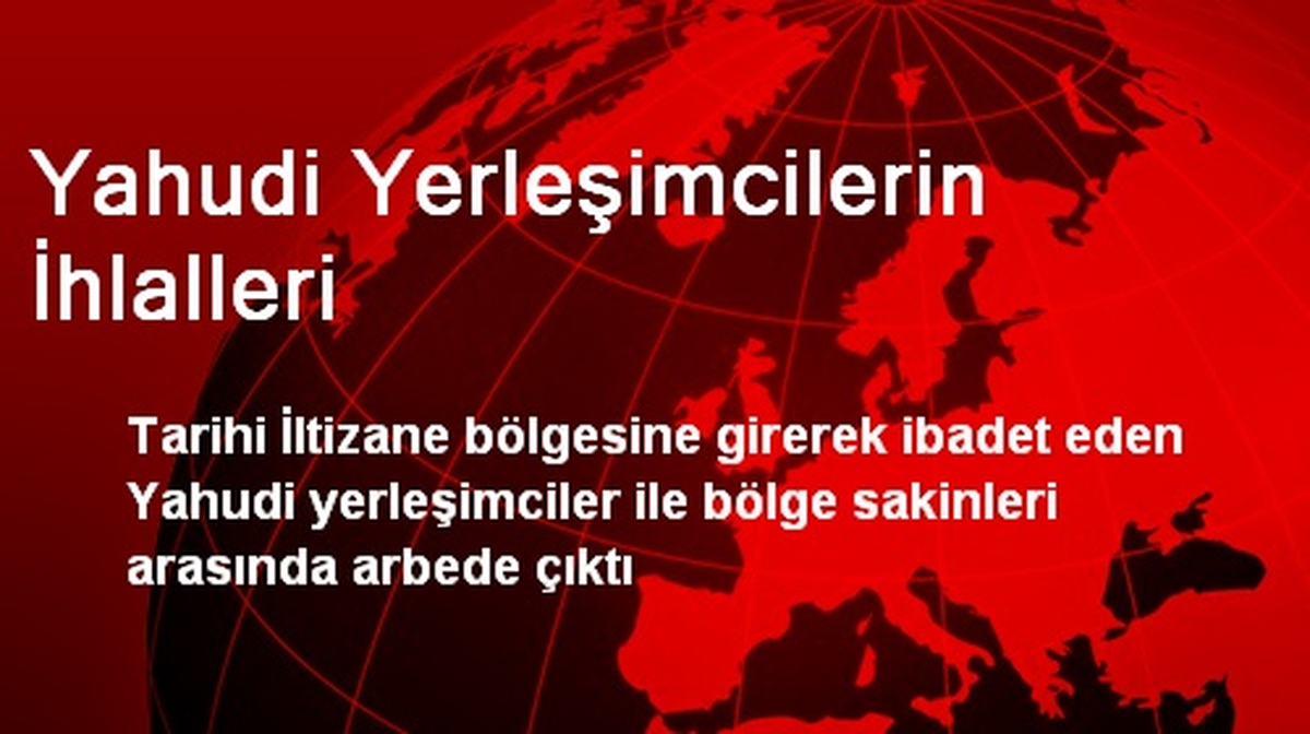 Yahudi Yerleşimcilerin İhlalleri