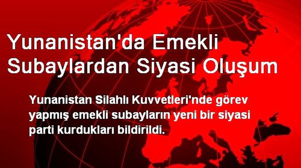 Yunanistan\'da Emekli Subaylardan Siyasi Oluşum