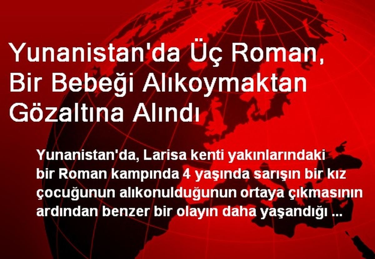 Yunanistan\'da Üç Roman, Bir Bebeği Alıkoymaktan Gözaltına Alındı