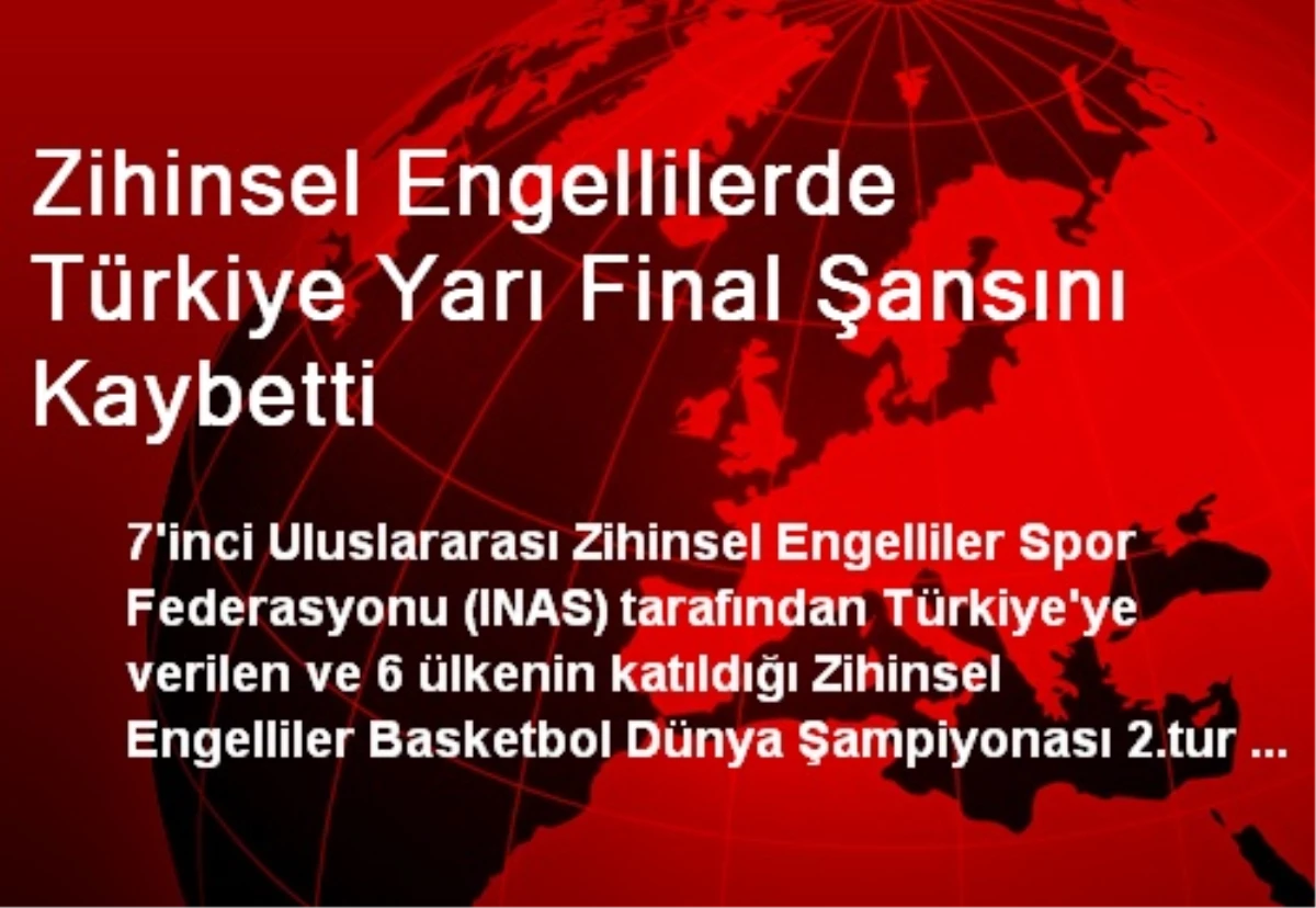 Zihinsel Engellilerde Türkiye Yarı Final Şansını Kaybetti