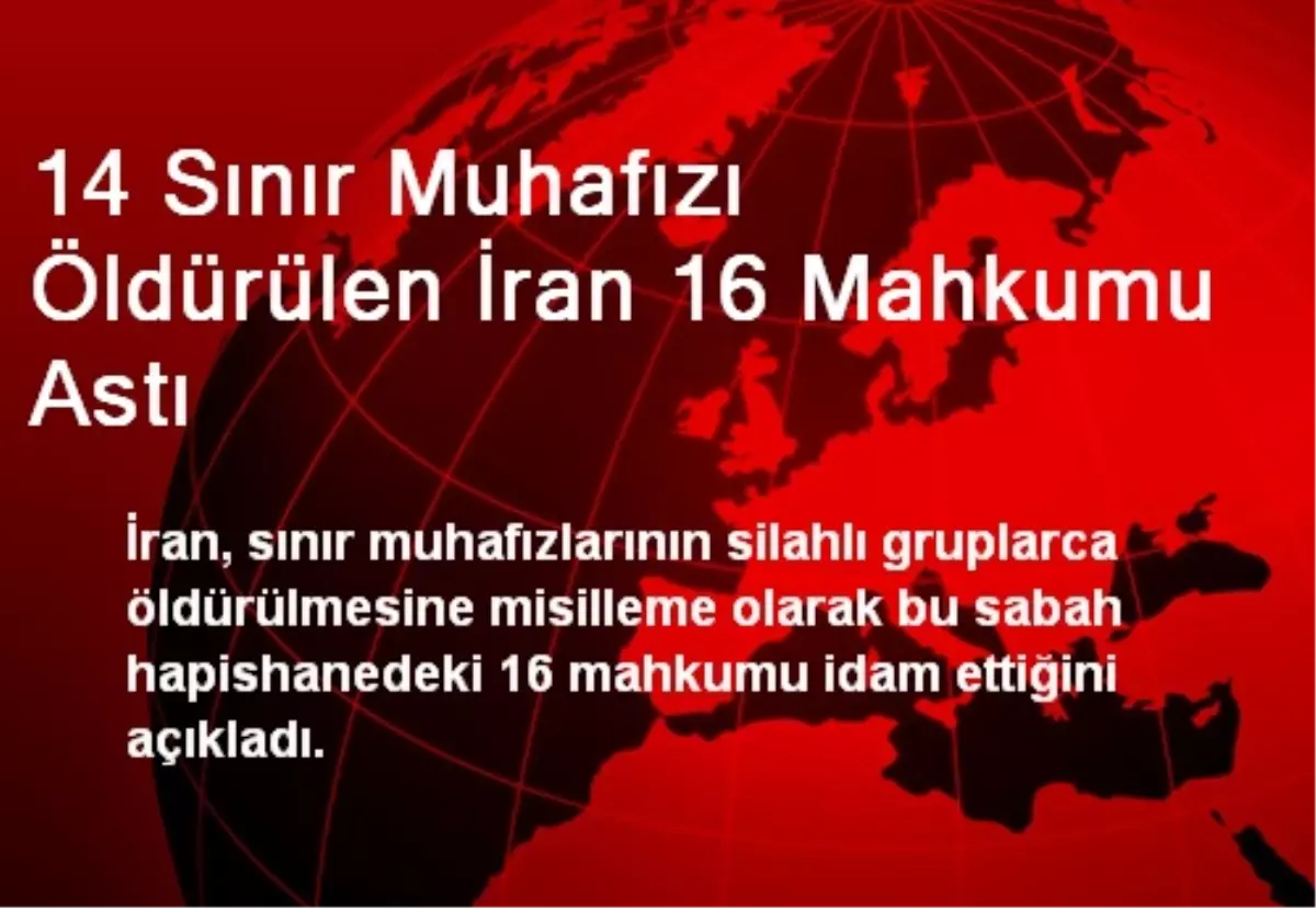 İran Pakistan\'a Misillime Olarak 16 İsyancıyı Astı