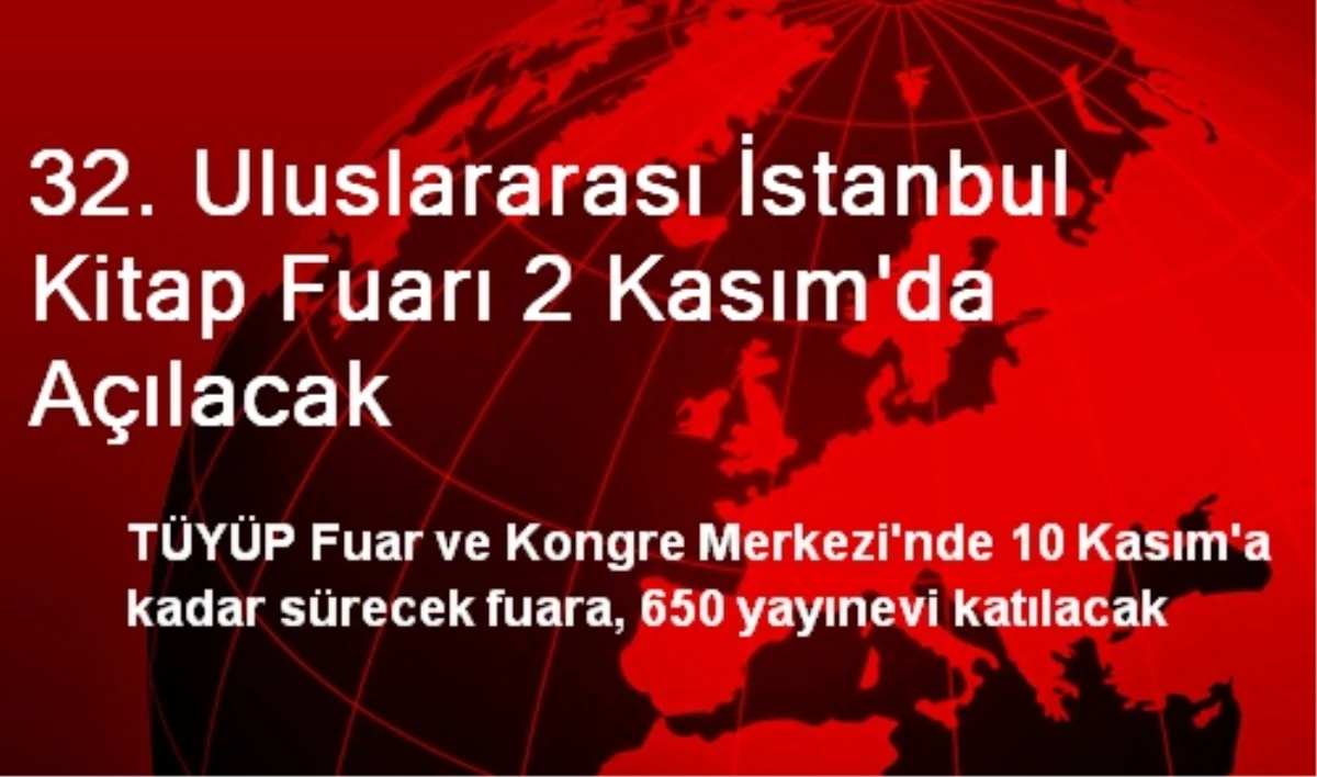 32. Uluslararası İstanbul Kitap Fuarı 2 Kasım\'da Açılacak