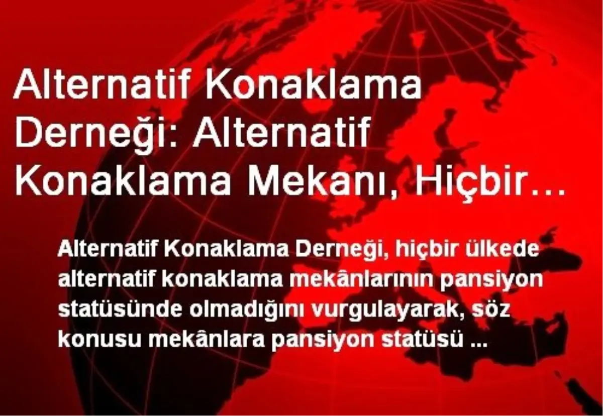 Alternatif Konaklama Derneği: Alternatif Konaklama Mekanı, Hiçbir Ülkede Pansiyon Statüsünde Değil