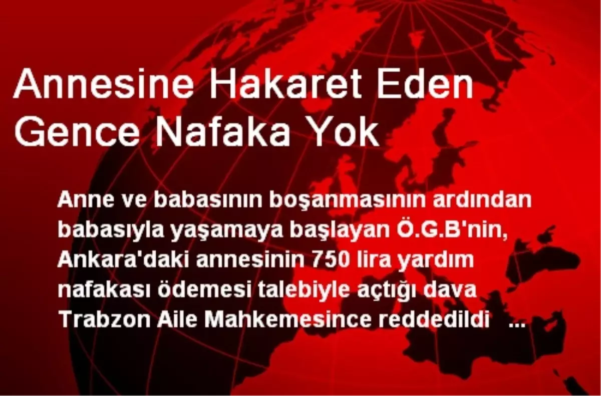 Annesinden Nafaka İsteyen Gencin Talebi Reddedildi