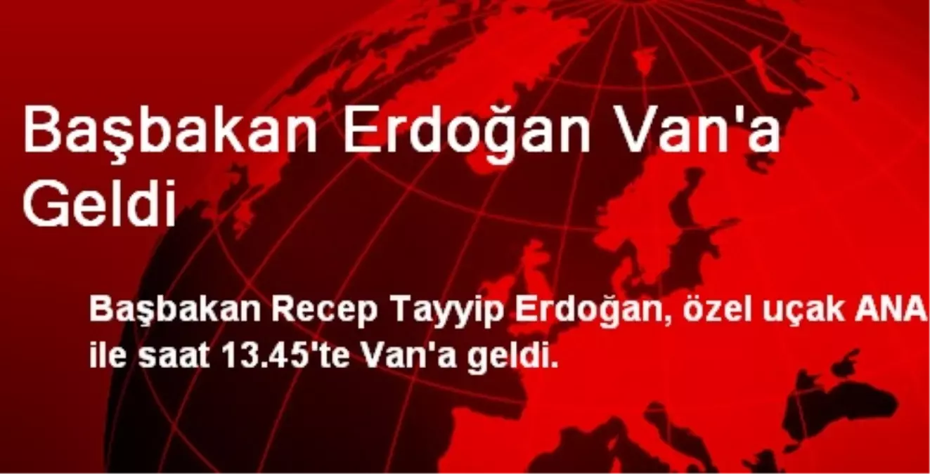 Başbakan Erdoğan Van\'a Geldi