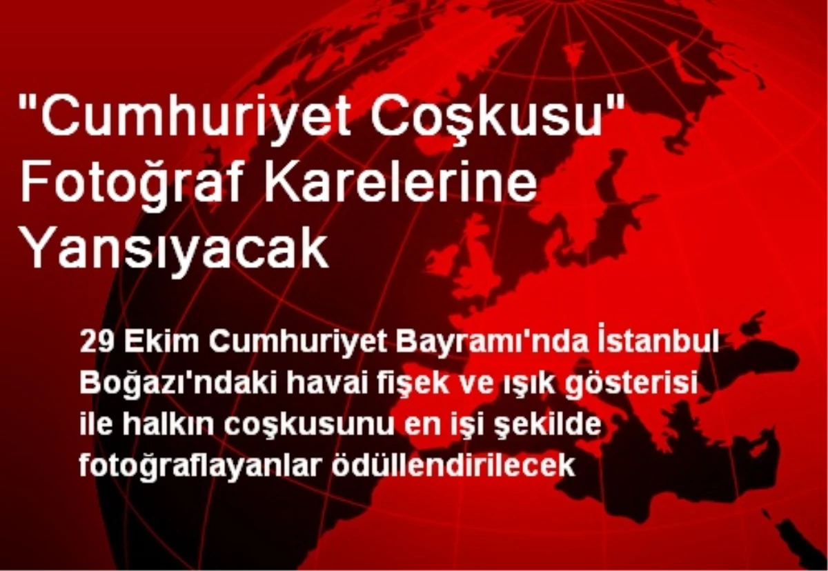 "Cumhuriyet Coşkusu" Fotoğraf Karelerine Yansıyacak