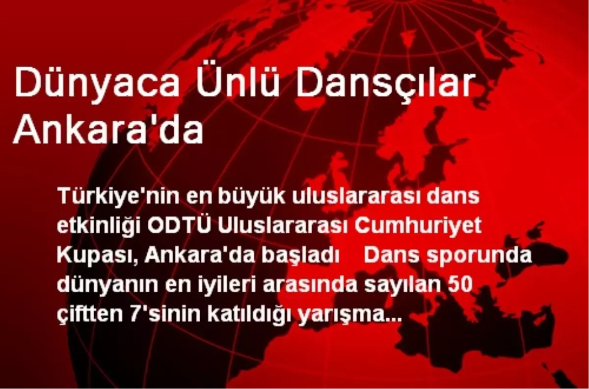 Dünyaca Ünlü Dansçılar Ankara\'da