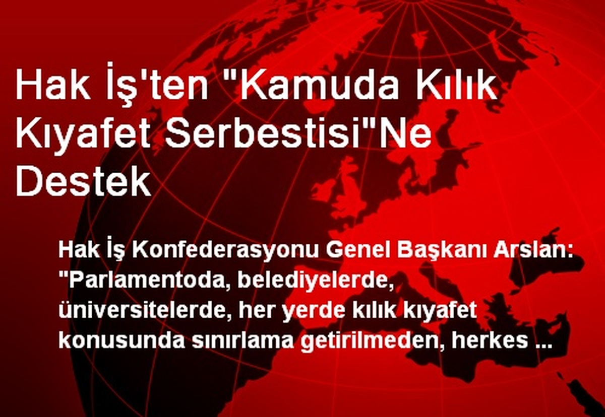Hak İş\'ten "Kamuda Kılık Kıyafet Serbestisi"Ne Destek