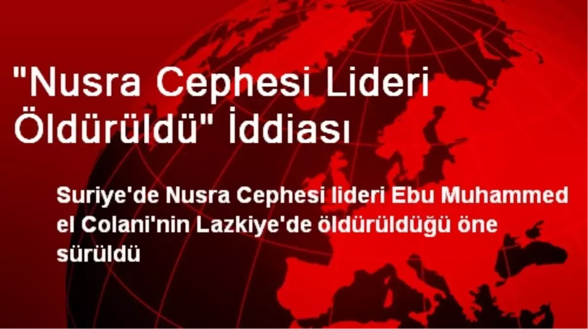 "Nusra Cephesi Lideri Öldürüldü" İddiası