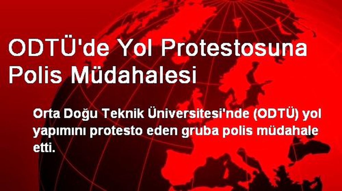ODTÜ\'de Yol Protestosuna Polis Müdahalesi