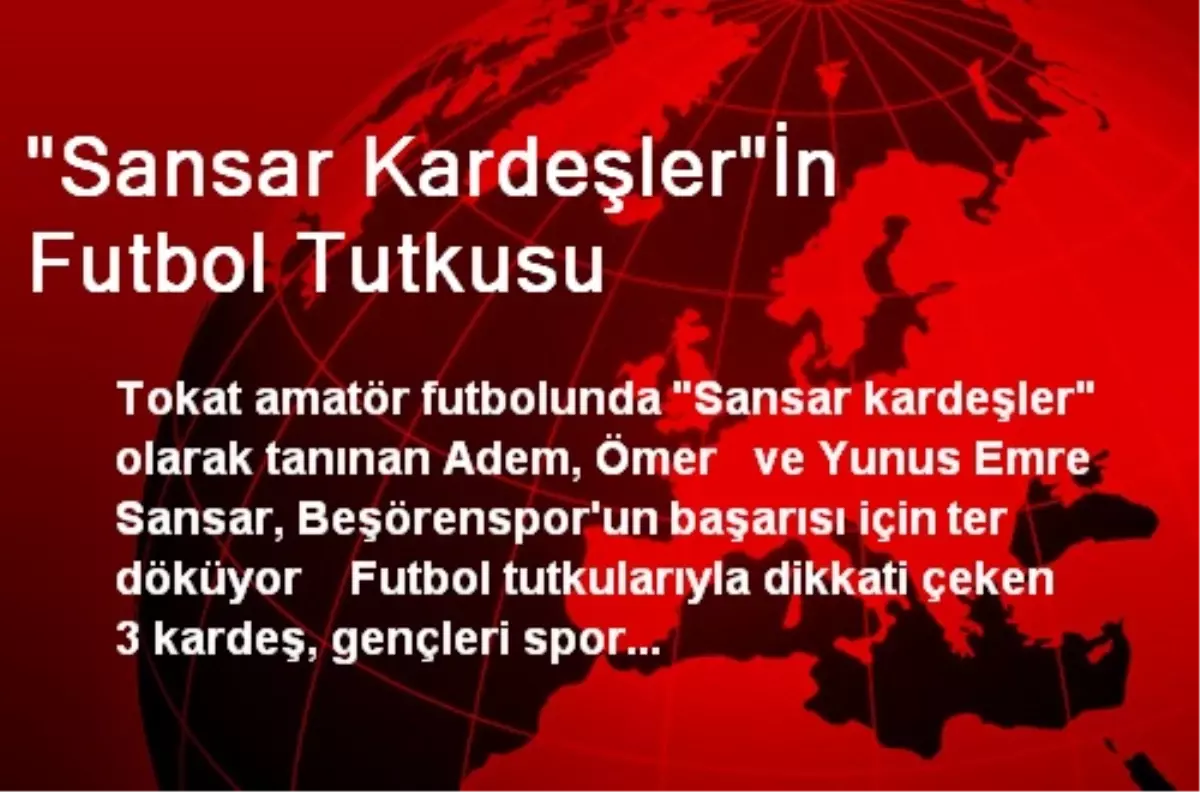 "Sansar Kardeşler"İn Futbol Tutkusu