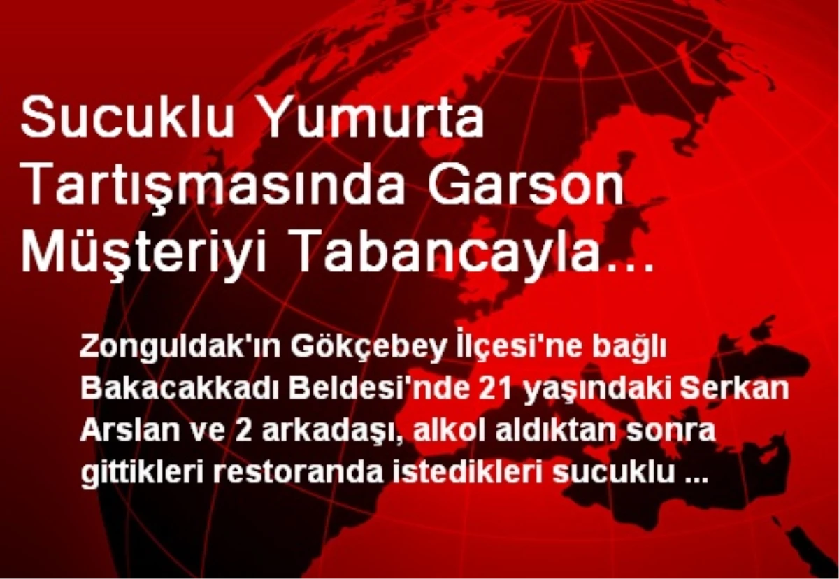 Sucuklu Yumurta Tartışmasında Garson Müşteriyi Tabancayla Öldürdü