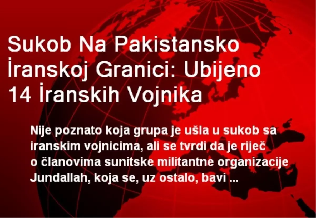 Sukob Na Pakistansko İranskoj Granici: Ubijeno 14 İranskih Vojnika