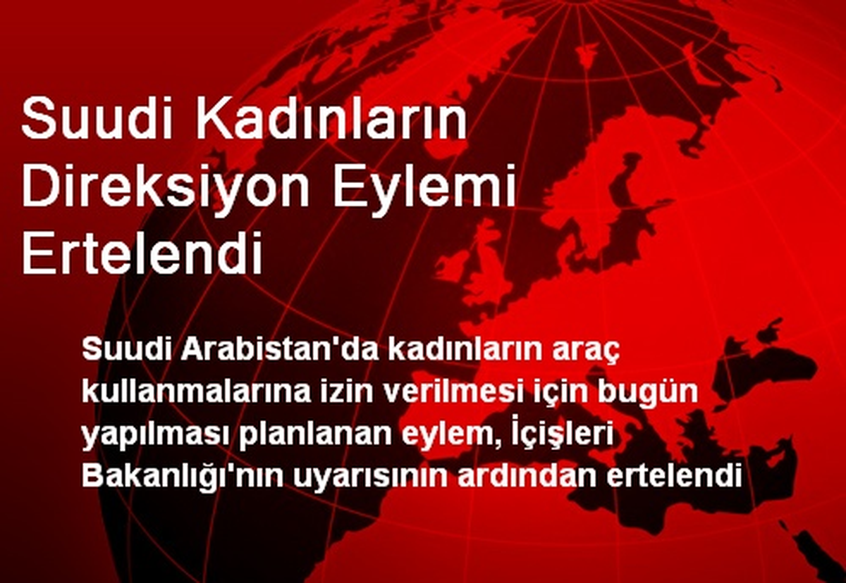 Suudi Kadınların Direksiyon Eylemi Ertelendi