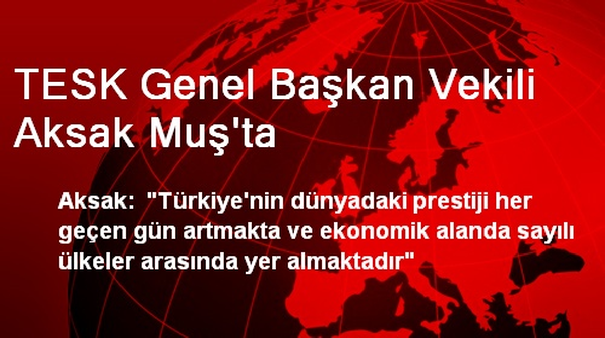 TESK Genel Başkan Vekili Aksak Muş\'ta